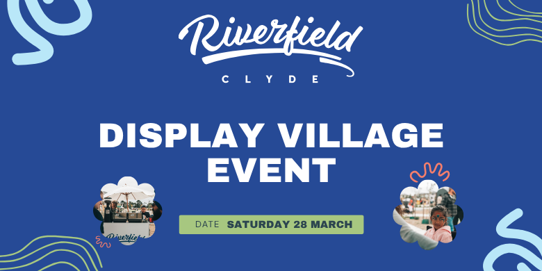 You’re Invited: Riverfield Clyde Display Village Event